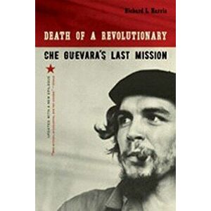 Death of a Revolutionary: Che Guevara's Last Mission, Paperback - Richard L. Harris imagine