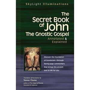 The Secret Book of John: The Gnostic Gospels--Annotated & Explained, Hardcover - Stevan Davies imagine