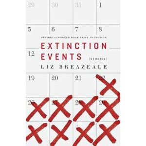 Extinction Events: Stories, Paperback - Liz Breazeale imagine