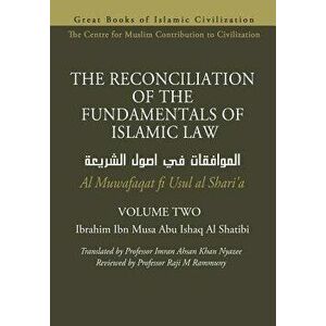 The Reconciliation of the Fundamentals of Islamic Law - Volume 2 - Al Muwafaqat Fi Usul Al Shari'a, Paperback - Imran Ahsan Khan Nyazee imagine