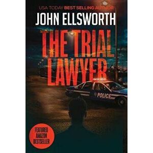 The Trial Lawyer, Paperback - John Ellsworth imagine
