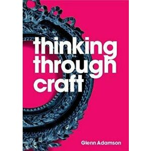 Thinking Through Craft, Paperback - Glenn Adamson imagine