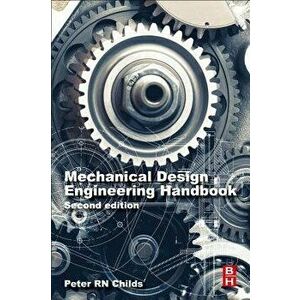 Mechanical Design Engineering Handbook, Paperback - Peter R. N. Childs imagine