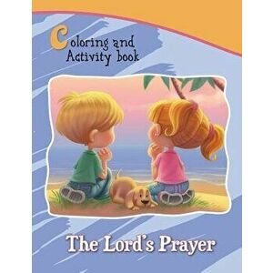 The Lord's Prayer Coloring and Activity Book: Our Father in Heaven, Paperback - Agnes De Bezenac imagine