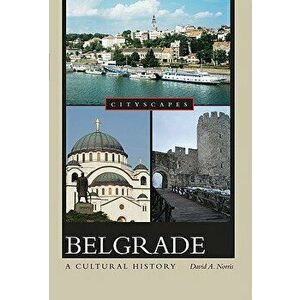Belgrade a Cultural History, Paperback - David A. Norris imagine