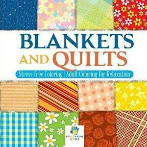 Blankets and Quilts Stress-Free Coloring Adult Coloring for Relaxation, Paperback - Educando Adults imagine