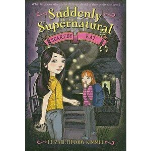 Suddenly Supernatural: Scaredy Kat, Paperback - Elizabeth Cody Kimmel imagine