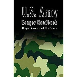 U.S. Army Ranger Handbook, Paperback - Department U. S. Department of Defense imagine