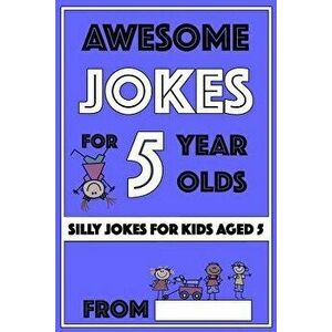 Awesome Jokes for 5 Year Olds: Silly Jokes for Kids Aged 5, Paperback - I. P. Happy imagine