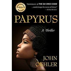 Papyrus: A Thriller, Paperback - John Oehler imagine