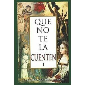 Que No Te La Cuenten 1: La Falsificación de la Historia, Paperback - Alfredo Saenz imagine