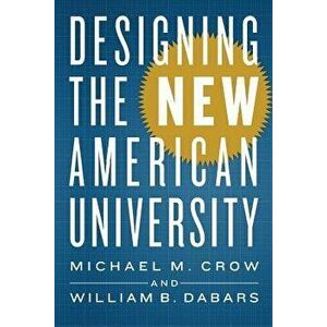 Designing the New American University, Paperback - Michael M. Crow imagine