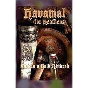 Havamal for Heathens, Paperback - Woden's Folk Kindred imagine