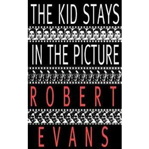 The Kid Stays in the Picture - Robert Evans imagine