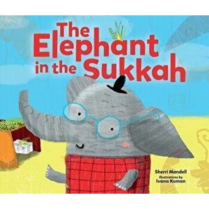 The Elephant in the Sukkah, Paperback - Sherri Mandell imagine