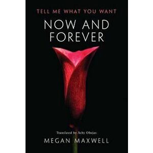 Now and Forever, Paperback - Megan Maxwell imagine