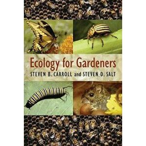 Ecology for Gardeners, Paperback - Steven B. Carroll imagine