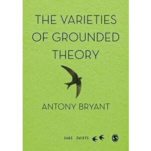 The Varieties of Grounded Theory, Hardcover - Antony Bryant imagine