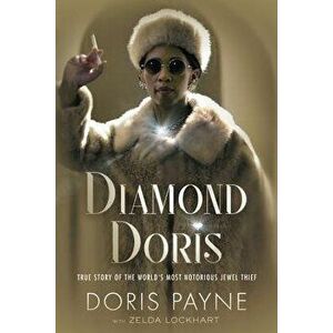 Diamond Doris: The True Story of the World's Most Notorious Jewel Thief, Hardcover - Doris Payne imagine
