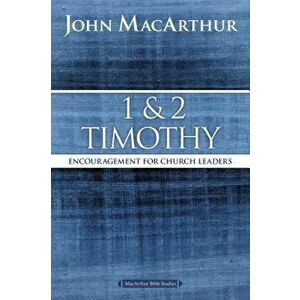 1 and 2 Timothy: Encouragement for Church Leaders - John F. MacArthur imagine