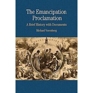 The Emancipation Proclamation: A Brief History with Documents - Michael Vorenberg imagine