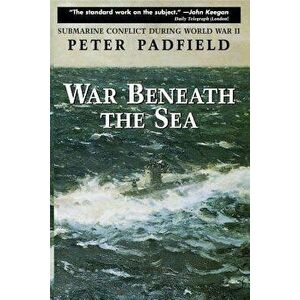 War Beneath the Sea: Submarine Conflict During World War II, Paperback - Peter Padfield imagine