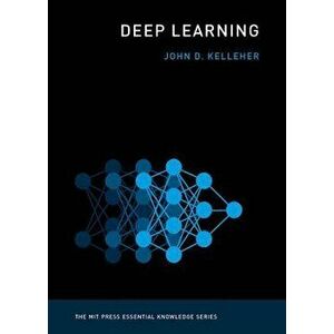 Deep Learning, Paperback - John D. Kelleher imagine