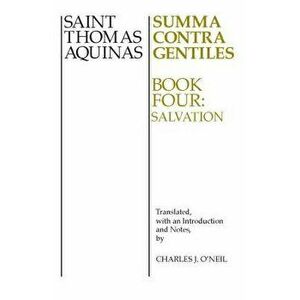 Summa Contra Gentiles: Book 4: Salvation, Paperback - Thomas Aquinas imagine