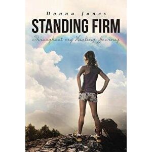 Standing Firm Throughout My Healing Journey - Donna Jones imagine