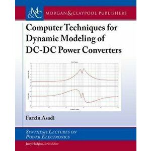 Computer Techniques for Dynamic Modeling of DC-DC Power Converters, Paperback - Farzin Asadi imagine