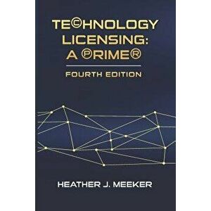 Technology Licensing: A Primer, Paperback - Heather J. Meeker imagine