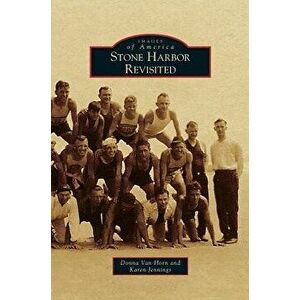 Stone Harbor Revisited, Hardcover - Donna Van Horn imagine