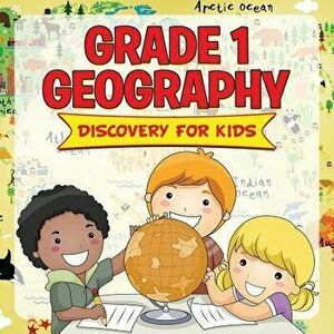 Grade 1 Geography: Discovery for Kids (Geography for Kids), Paperback - Baby Professor imagine