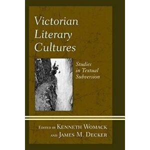 Victorian Literary Cultures, Paperback - Kenneth Womack imagine