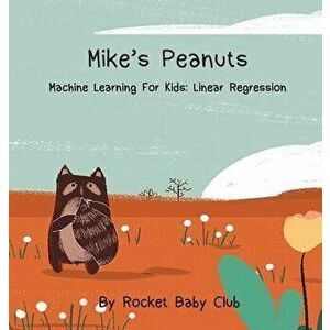 Mike's Peanuts: Machine Learning For Kids: Linear Regression, Hardcover - Rocket Baby Club imagine