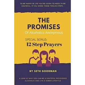 The Promises of Alcoholics Anonymous: ... and 12 Step Prayers, Paperback - Seth Goodman imagine