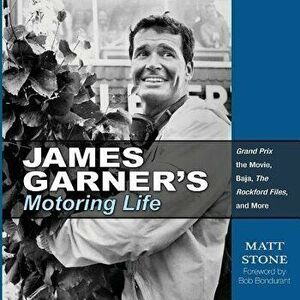 James Garner's Motoring Life: Grand Prix the Movie, Baja, the Rockford Files, and More, Paperback - Matt Stone imagine