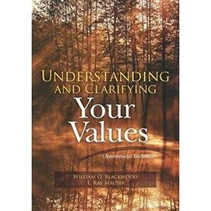 Understanding and Clarifying Your Values (Assessment Included), Paperback - William O. Blackwood Ph. D. imagine