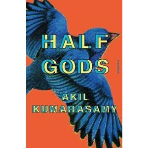 Half Gods, Paperback - Akil Kumarasamy imagine
