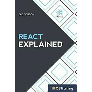 React Explained: Your Step-by-Step Guide to React, Paperback - Zac Gordon imagine