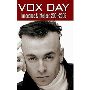 Innocence & Intellect, 2001-2005, Hardcover - Vox Day imagine
