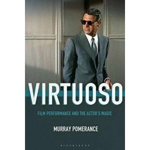 Virtuoso: Film Performance and the Actor's Magic, Paperback - Murray Pomerance imagine