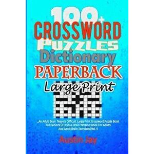 100+ Crossword Puzzle Dictionary Paperback Large Print: An Adult Brain Teasers Difficult Large Print Crossword Puzzle Book for Seniors (a Unique Brain imagine