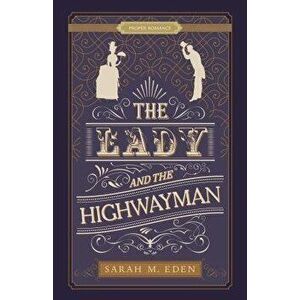 The Lady and the Highwayman, Paperback - Sarah M. Eden imagine