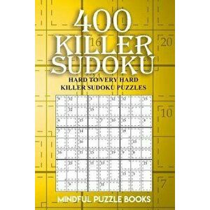 400 Killer Sudoku: Hard to Very Hard Killer Sudoku Puzzles, Paperback - Mindful Puzzle Books imagine