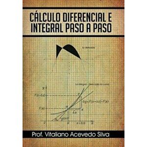 Calculo Diferencial E Integral Paso a Paso, Hardcover - Prof Vitaliano Acevedo Silva imagine