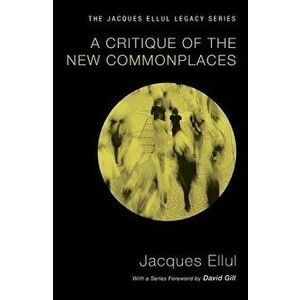 A Critique of the New Commonplaces, Paperback - Jacques Ellul imagine