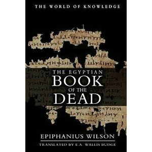 The Egyptian Book of the Dead, Paperback - Epiphanius Wilson imagine