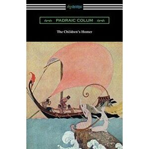 The Children's Homer: (illustrated by Willy Pogany), Paperback - Padraic Colum imagine