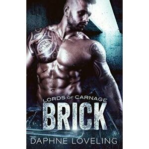 Brick: Lords of Carnage MC, Paperback - Daphne Loveling imagine